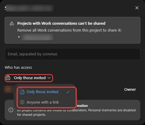 חלון Share של פרויקט ב-ChatGPT: התפריט Who has access פתוח עם Only those invited ו-Anyone with a link, ומעליו אזהרה שפרויקט עם שיחות Work אי אפשר לשתף