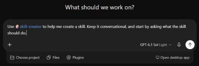 שיחה חדשה ב-Work שנפתחה מ-Create with chat, עם הוראה מוכנה להפעלת skill-creator ובחירת המודל GPT-6.1 Sol